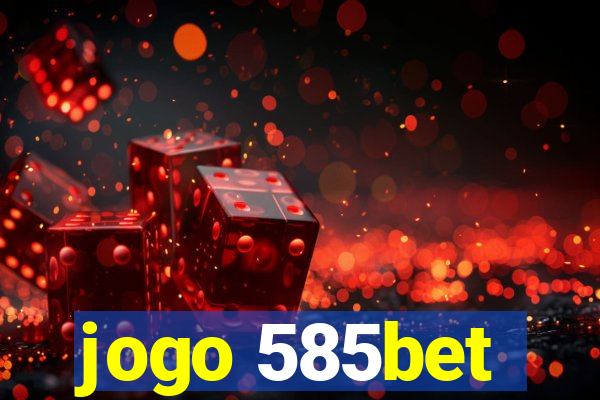 jogo 585bet